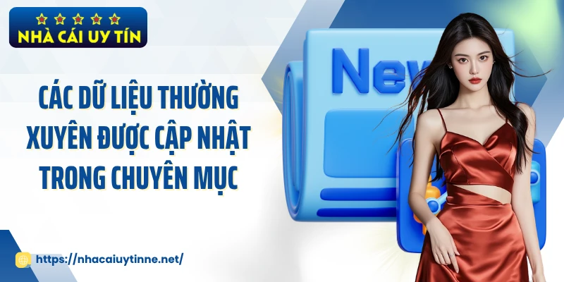 Các dữ liệu thường xuyên được cập nhật trong chuyên mục