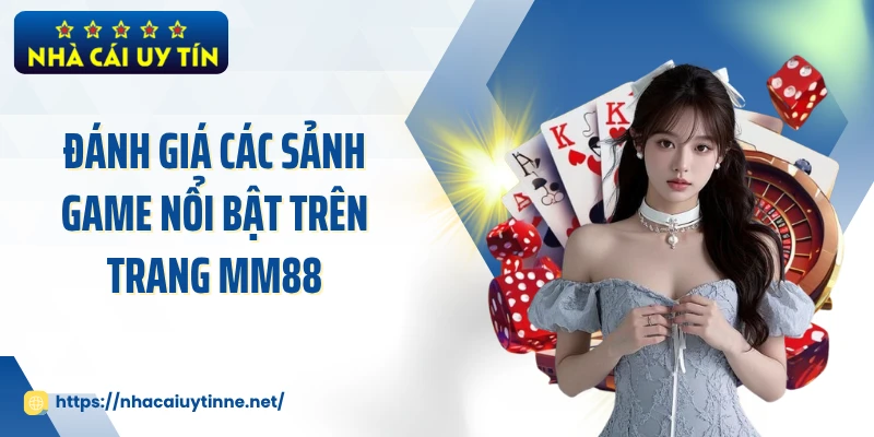 Đánh giá các sảnh game nổi bật trên trang MM88
