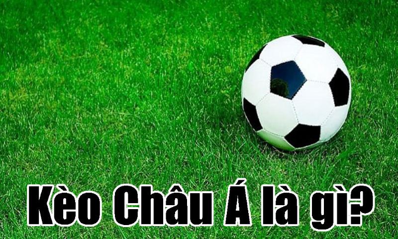 Kèo Châu Á trong cá cược bóng đá