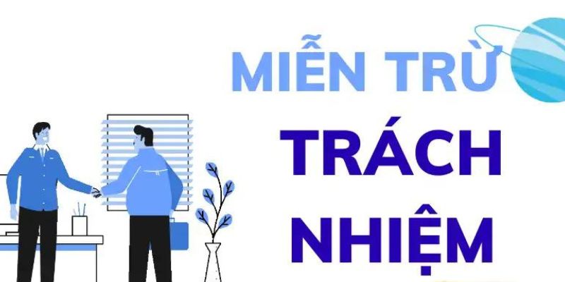 Mục đích của chính sách miễn trừ trách nhiệm tại 
